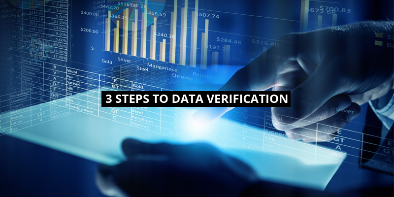3 Steps to Data Verification 3 Steps to Data Verification