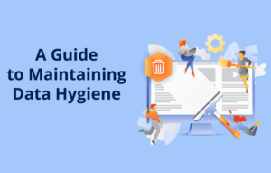 Best Practices for Maintaining Data Hygiene