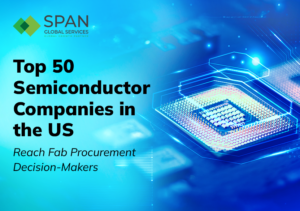 Top 50 Semiconductor Companies in the US (And How to Reach Their Fab Procurement Teams)