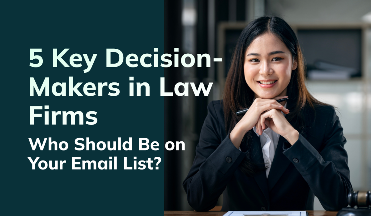 5 Key Decision-Makers in Law Firms You Need on Your Email List