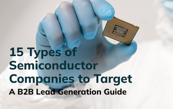 15 Types of Semiconductor Companies to Target for B2B Lead Generation