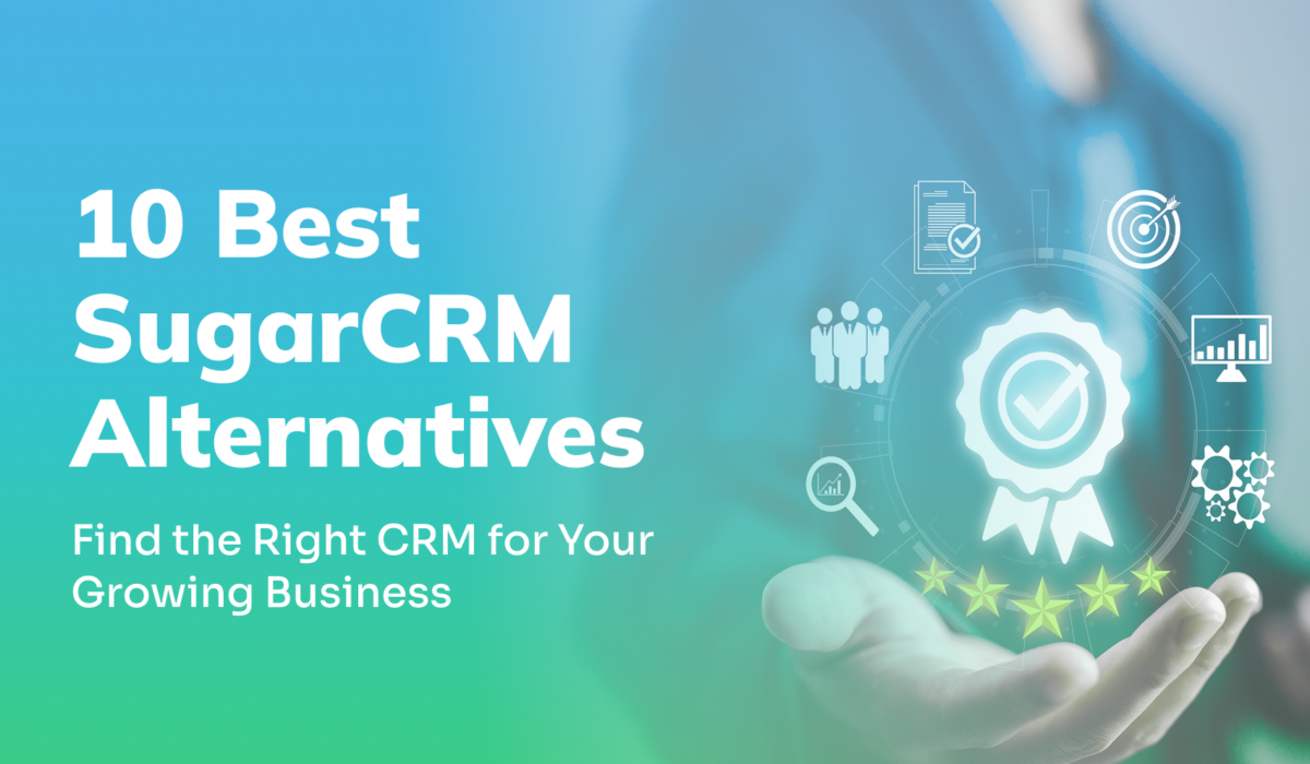 10 Best SugarCRM Alternatives for Growing Businesses